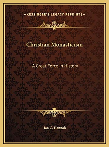 Christian Monasticism: A Great Force in History
