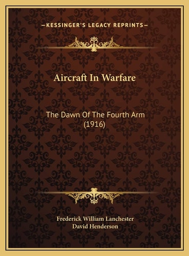 Aircraft In Warfare: The Dawn Of The Fourth Arm (1916)