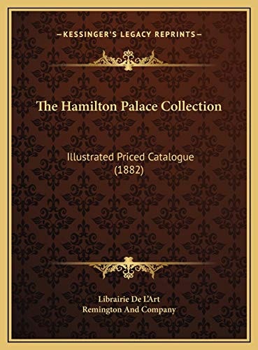 The Hamilton Palace Collection: Illustrated Priced Catalogue (1882)