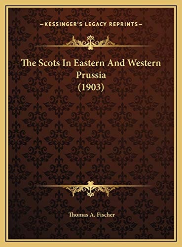 The Scots In Eastern And Western Prussia (1903)