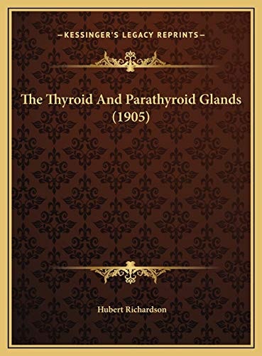 The Thyroid And Parathyroid Glands (1905)
