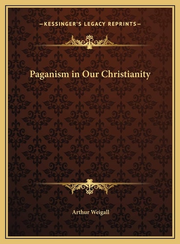 Paganism in Our Christianity
