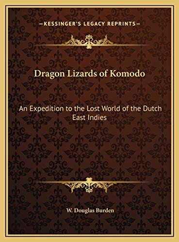 Dragon Lizards of Komodo: An Expedition to the Lost World of the Dutch East Indies