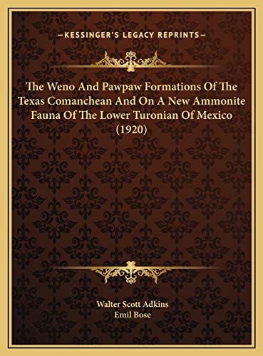 The Weno And Pawpaw Formations Of The Texas Comanchean And On A New Ammonite Fauna Of The Lower Turonian Of Mexico (1920)