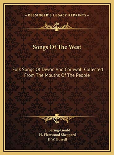 Songs Of The West: Folk Songs Of Devon And Cornwall Collected From The Mouths Of The People