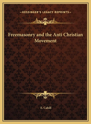 Freemasonry and the Anti Christian Movement