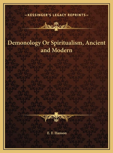 Demonology Or Spiritualism, Ancient and Modern