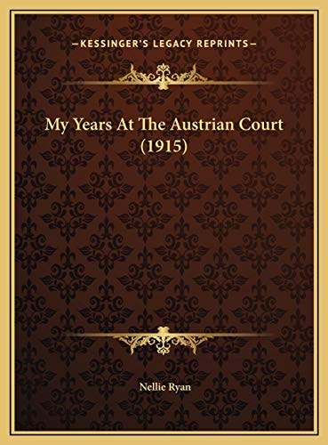 My Years At The Austrian Court (1915)