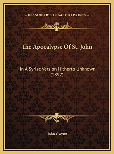 The Apocalypse Of St. John: In A Syriac Version Hitherto Unknown (1897)