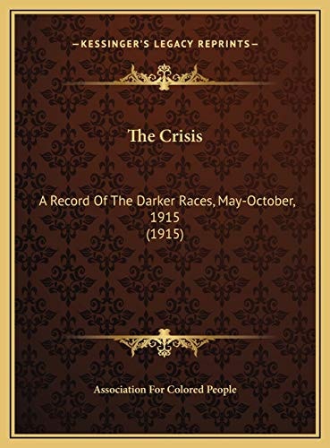 The Crisis: A Record Of The Darker Races, May-October, 1915 (1915)