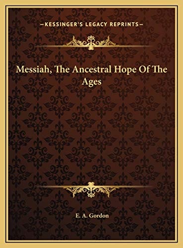 Messiah, The Ancestral Hope Of The Ages
