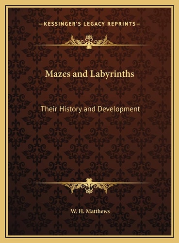Mazes and Labyrinths: Their History and Development