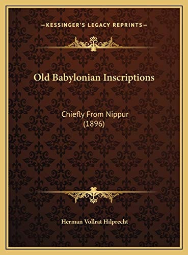 Old Babylonian Inscriptions: Chiefly From Nippur (1896)