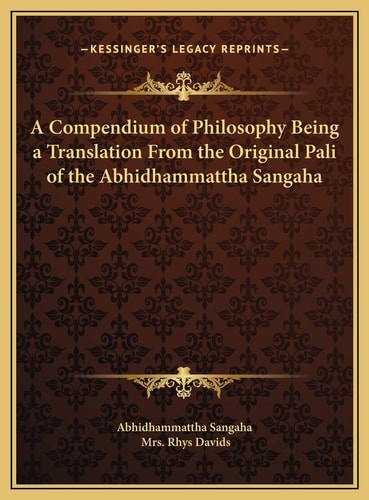 A Compendium of Philosophy Being a Translation From the Original Pali of the Abhidhammattha Sangaha