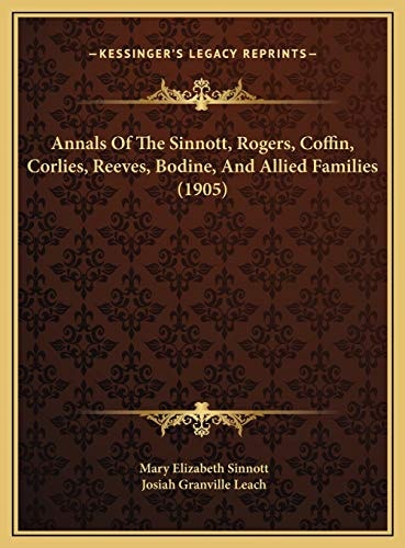 Annals Of The Sinnott, Rogers, Coffin, Corlies, Reeves, Bodine, And Allied Families (1905)