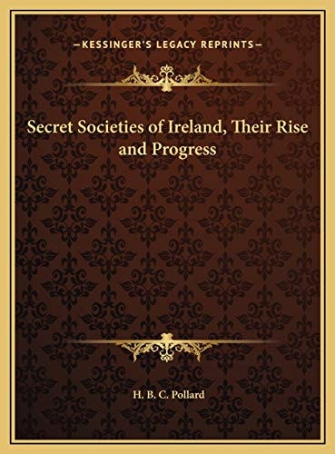 Secret Societies of Ireland, Their Rise and Progress