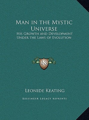 Man in the Mystic Universe: His Growth and Development Under the Laws of Evolution