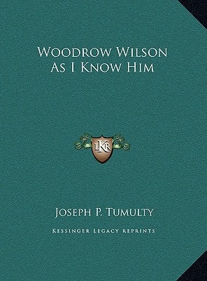 Woodrow Wilson As I Know Him