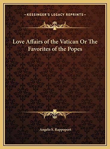 Love Affairs of the Vatican Or The Favorites of the Popes