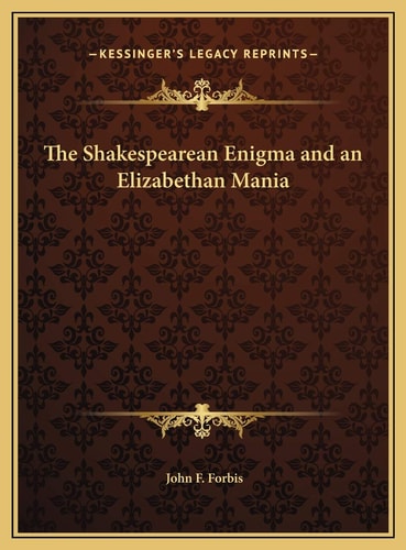 The Shakespearean Enigma and an Elizabethan Mania