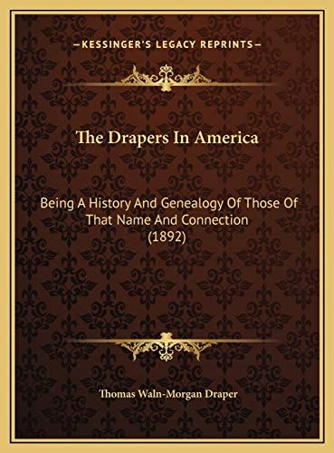 The Drapers In America: Being A History And Genealogy Of Those Of That Name And Connection (1892)