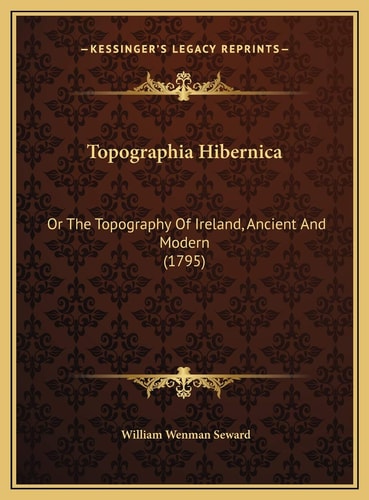 Topographia Hibernica: Or The Topography Of Ireland, Ancient And Modern (1795)