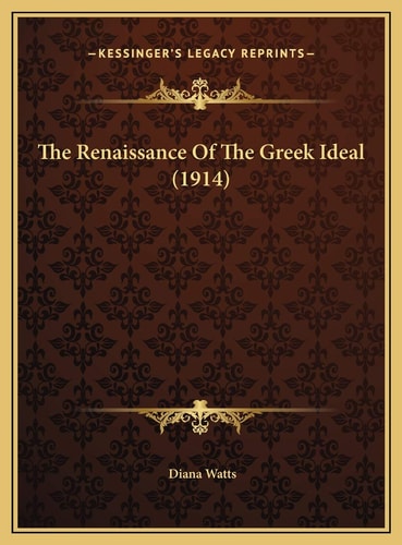 The Renaissance Of The Greek Ideal (1914)