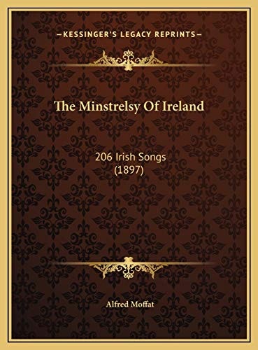 The Minstrelsy Of Ireland: 206 Irish Songs (1897)