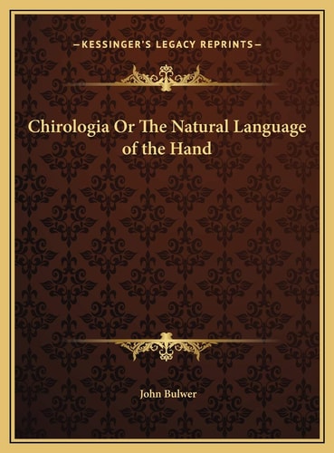 Chirologia Or The Natural Language of the Hand