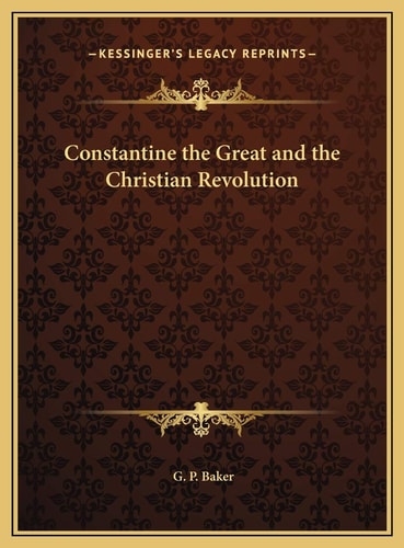 Constantine the Great and the Christian Revolution