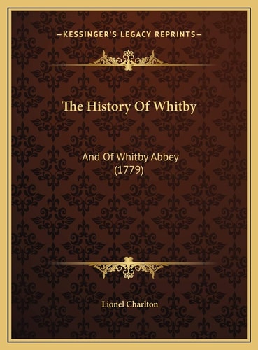 The History Of Whitby: And Of Whitby Abbey (1779)