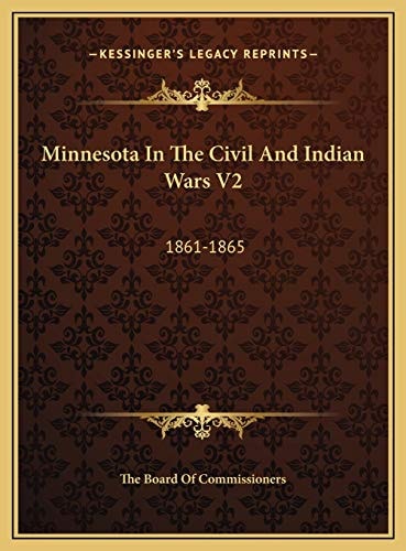 Minnesota In The Civil And Indian Wars V2: 1861-1865