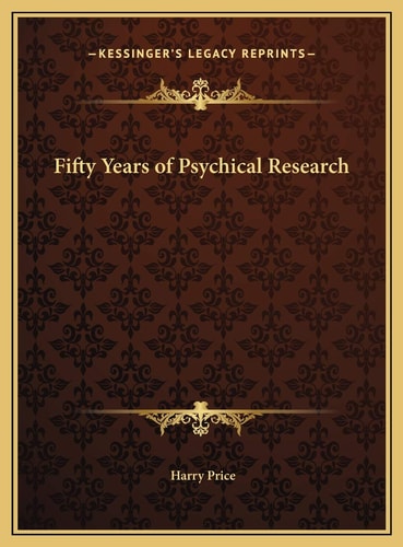 Fifty Years of Psychical Research