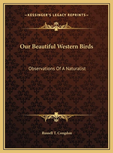Our Beautiful Western Birds: Observations Of A Naturalist