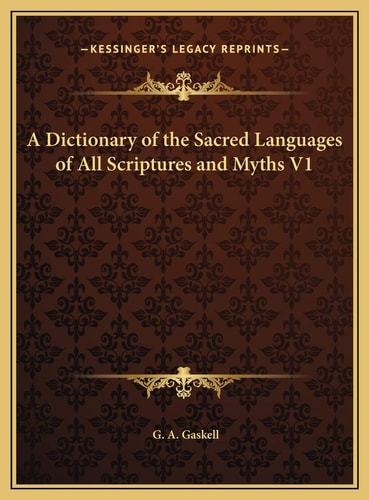 A Dictionary of the Sacred Languages of All Scriptures and Myths, Vol. 1