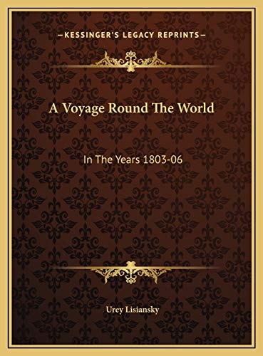 A Voyage Round The World: In The Years 1803-06: Performed, By Order Of His Imperial Majesty Alexander The First, Emperor Of Russia, In The Ship Neva (1814)
