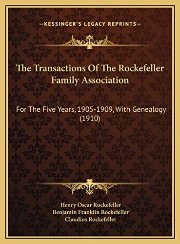 The Transactions Of The Rockefeller Family Association: For The Five Years, 1905-1909, With Genealogy (1910)