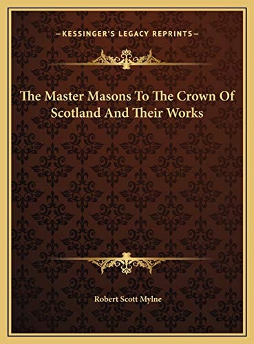 The Master Masons To The Crown Of Scotland And Their Works