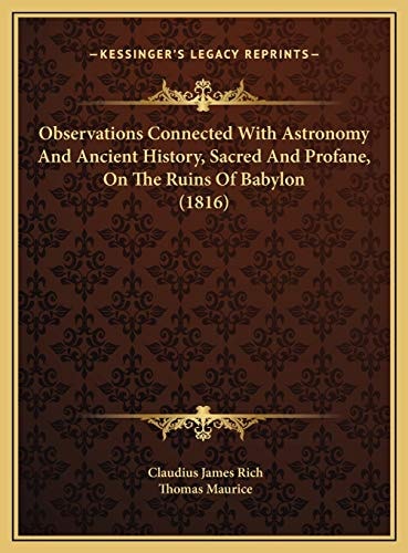 Observations Connected With Astronomy And Ancient History, Sacred And Profane, On The Ruins Of Babylon (1816)