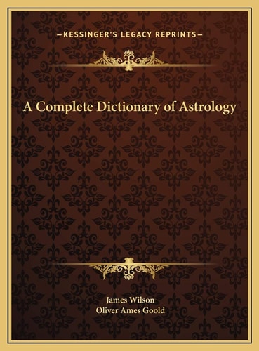 A Complete Dictionary of Astrology