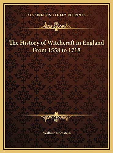 The History of Witchcraft in England From 1558 to 1718