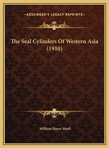 The Seal Cylinders Of Western Asia (1910)