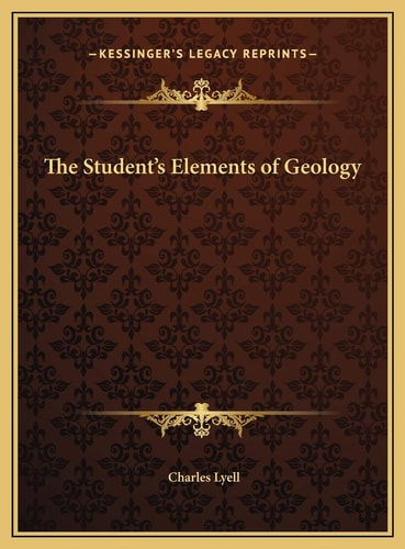 The Student's Elements Of Geology