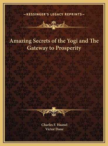 Amazing Secrets of the Yogi and The Gateway to Prosperity
