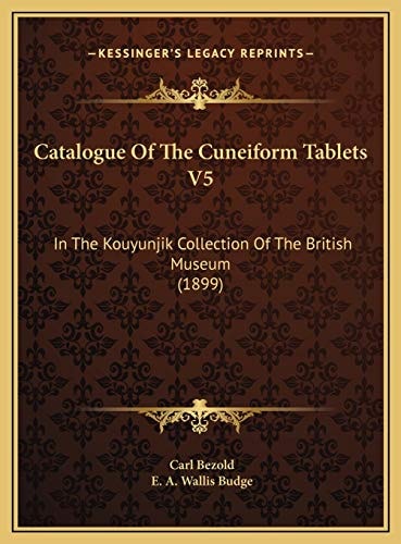 Catalogue Of The Cuneiform Tablets V5: In The Kouyunjik Collection Of The British Museum (1899)