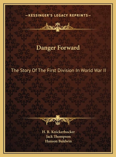 Danger Forward: The Story Of The First Division In World War II