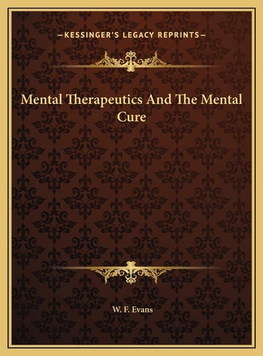 Mental Therapeutics And The Mental Cure