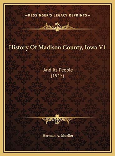 History Of Madison County, Iowa V1: And Its People (1915)