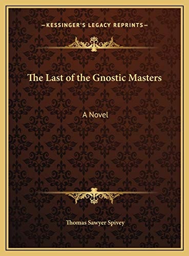 The Last of the Gnostic Masters: A Novel