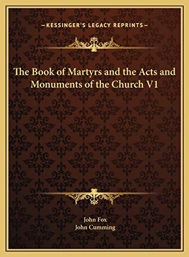 The Book of Martyrs and the Acts and Monuments of the Church V1